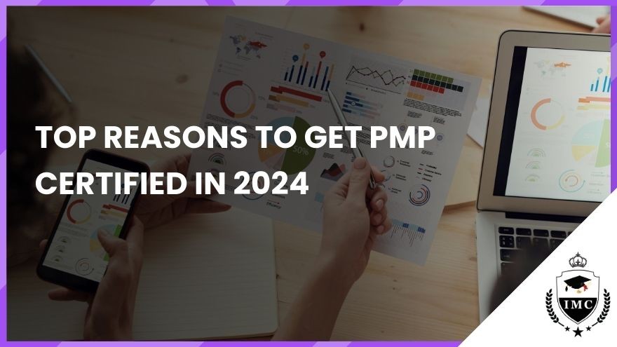 Top Reasons to Get PMP Certified in 2024