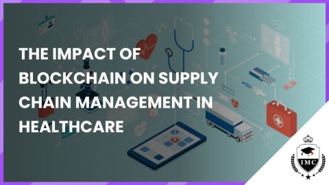 The Impact of Blockchain on Supply Chain Management in Healthcare